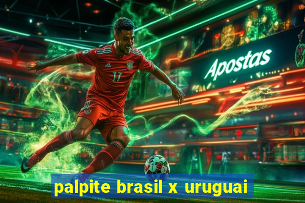 palpite brasil x uruguai